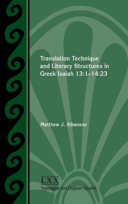 Translation Technique and Literary Structures in Greek Isaiah 13, Matthew J. Albanese - Gebonden - 9781628376456