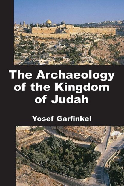 The Archaeology of the Kingdom of Judah, Yosef Garfinkel - Paperback - 9781628377736