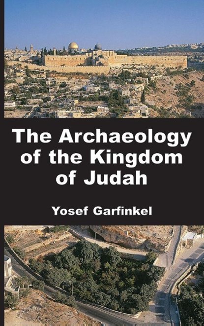 The Archaeology of the Kingdom of Judah, Yosef Garfinkel - Gebonden - 9781628377743