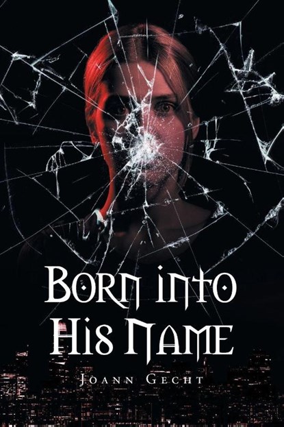 Born Into His Name, Joann Gecht - Paperback - 9781628382327