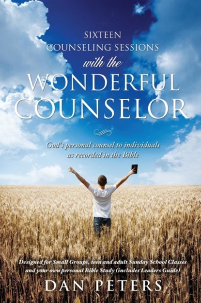 Sixteen Counseling Sessions with the WONDERFUL COUNSELOR, Dan Peters - Paperback - 9781628394252