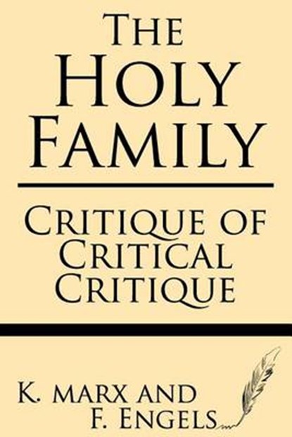 The Holy Family: Critique of Critical Critique, F. Engels - Paperback - 9781628450347