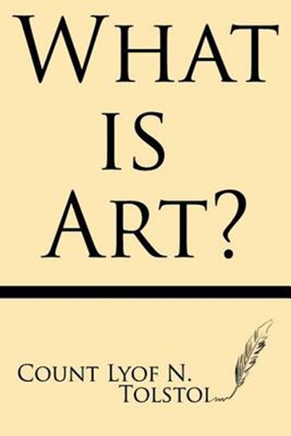 What Is Art, Lyof N. Tolstoi - Paperback - 9781628450460