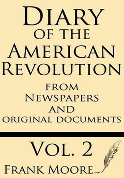 Diary of the American Revolution: From Newspapers and Original Documents, Frank Moore - Paperback - 9781628450651