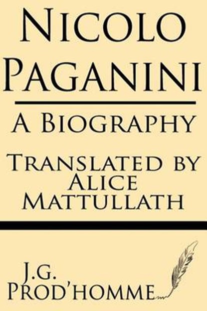 Nicolo Paganini: A Biography, Alice Mattullath - Paperback - 9781628450835