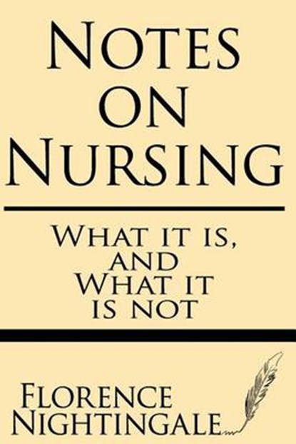 Notes on Nursing: What It Is and What It Is Not, Florence Nightingale - Paperback - 9781628450842