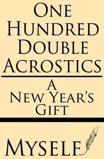 One Hundred Double Acrostics: A New Year's Gift, Myself - Paperback - 9781628450866