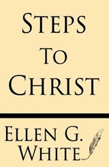 Steps to Christ - Ellen G. White - 9781628451085