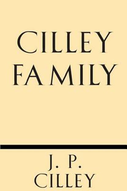 Cilley Family, J P Cilley - Paperback - 9781628452433