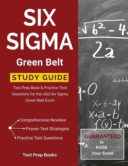 Six SIGMA Green Belt Study Guide: Test Prep Book & Practice Test Questions for the Asq Six SIGMA Green Belt Exam, Test Prep Books - Paperback - 9781628454161
