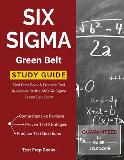 Six SIGMA Green Belt Study Guide: Test Prep Book & Practice Test Questions for the Asq Six SIGMA Green Belt Exam, Test Prep Books - Paperback - 9781628454161