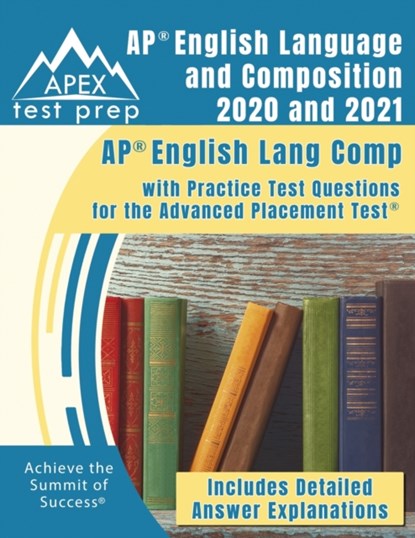 AP English Language and Composition 2020 and 2021, Apex Test Prep - Paperback - 9781628457315