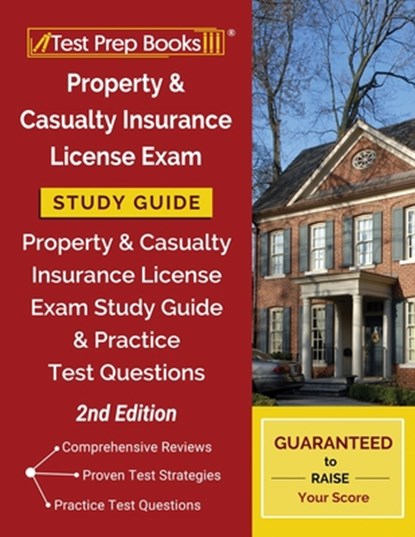 Property and Casualty Insurance License Exam Study Guide: Property & Casualty Insurance License Exam Study Guide and Practice Test Questions [2nd Edition], Tpb Publishing - Paperback - 9781628457957