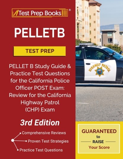 Pelletb Test Prep: Pellet B Study Guide and Practice Test Questions for the California Police Officer Post Exam: Review for the California Highway Patrol (Chp) Exam [3rd Edition], Tpb Publishing - Paperback - 9781628458626