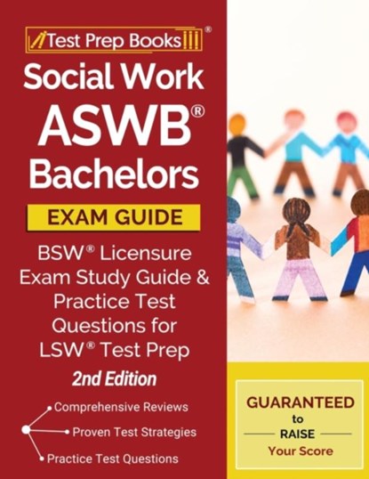 Social Work ASWB Bachelors Exam Guide: Bsw Licensure Exam Study Guide and Practice Test Questions for Lsw Test Prep [2nd Edition], Tpb Publishing - Paperback - 9781628459333