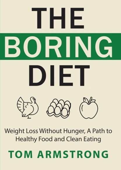 The Boring Diet, Tom Armstrong - Paperback - 9781628459678