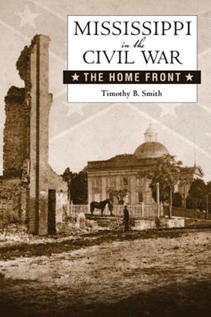 Mississippi in the Civil War, SMITH,  Timothy B. - Paperback - 9781628461695
