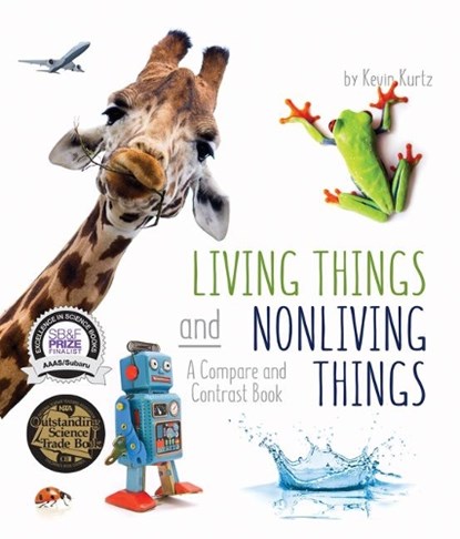 Living Things and Nonliving Things: A Compare and Contrast Book, Kevin Kurtz - Paperback - 9781628559866