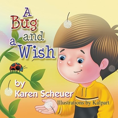 A Bug and a Wish, Karen Scheuer - Paperback - 9781628577051