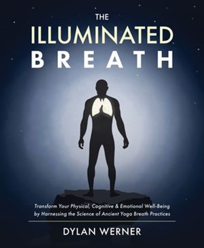 The Illuminated Breath, Dylan Werner - Ebook - 9781628601893