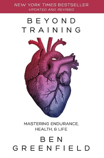 Beyond Training, Ben Greenfield - Paperback - 9781628603767