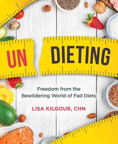 Undieting, Lisa Kilgour - Paperback - 9781628604108