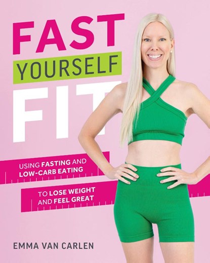 Fast Yourself Fit, Emma Van Carlen - Paperback - 9781628605112