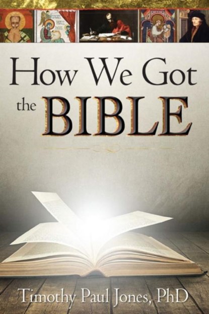 Jones, T: How We Got the Bible, JONES,  Timothy P. - Paperback - 9781628622164