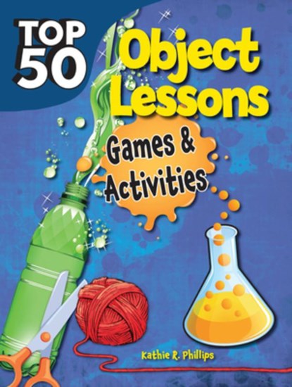 Top 50 Bible Object Lessons, Kathie R. Phillips - Paperback - 9781628625042