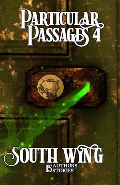 Particular Passages 4: South Wing, Sam Knight - Ebook - 9781628690552