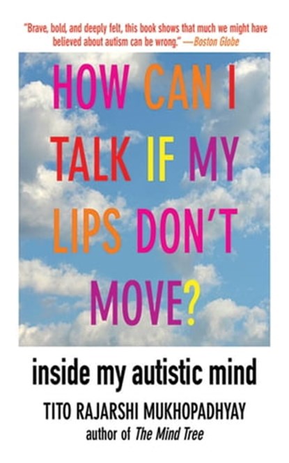 How Can I Talk If My Lips Don't Move?, Tito Rajarshi Mukhopadhyay - Ebook - 9781628720273