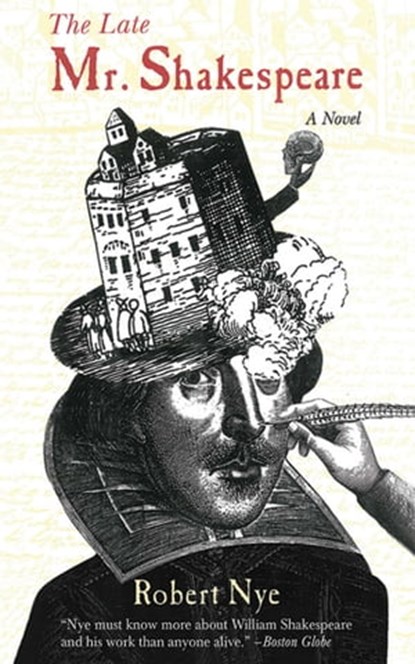 The Late Mr. Shakespeare, Robert Nye - Ebook - 9781628720556