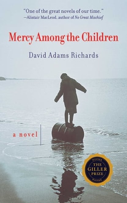 Mercy Among the Children, David Adams Richards - Ebook - 9781628722437