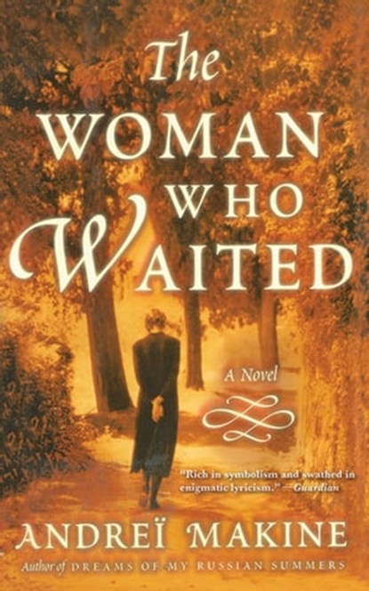 The Woman Who Waited, Andreï Makine - Ebook - 9781628723632