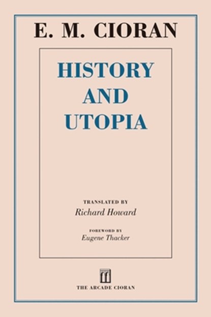 History and Utopia, E. M. Cioran - Paperback - 9781628724257