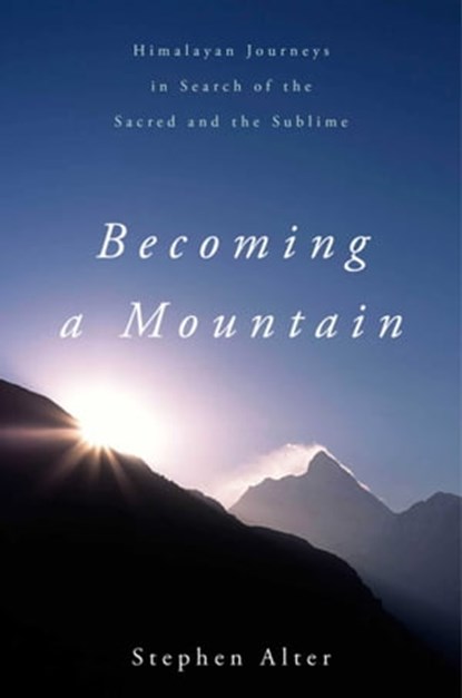 Becoming a Mountain, Stephen Alter - Ebook - 9781628725421