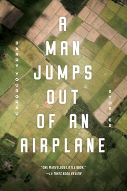 A Man Jumps Out of an Airplane: Stories, Barry Yourgrau - Paperback - 9781628727029