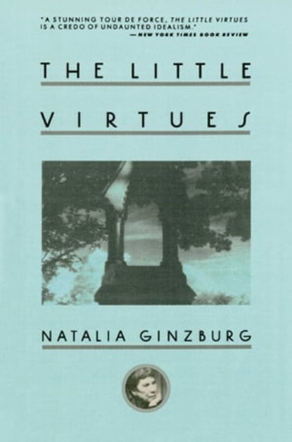 The Little Virtues, Natalia Ginzburg - Ebook - 9781628728026