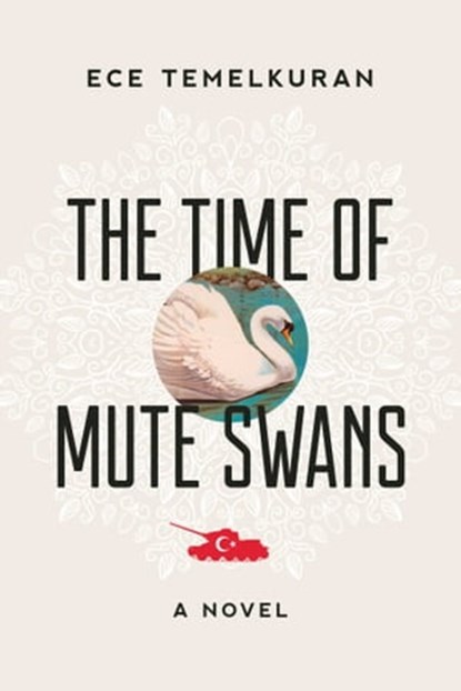 The Time of Mute Swans, Ece Temelkuran - Ebook - 9781628728163