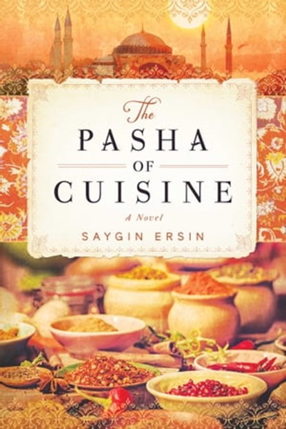 The Pasha of Cuisine, Saygin Ersin - Ebook - 9781628729627