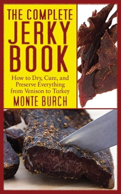 The Complete Jerky Book, Monte Burch - Ebook - 9781628730289