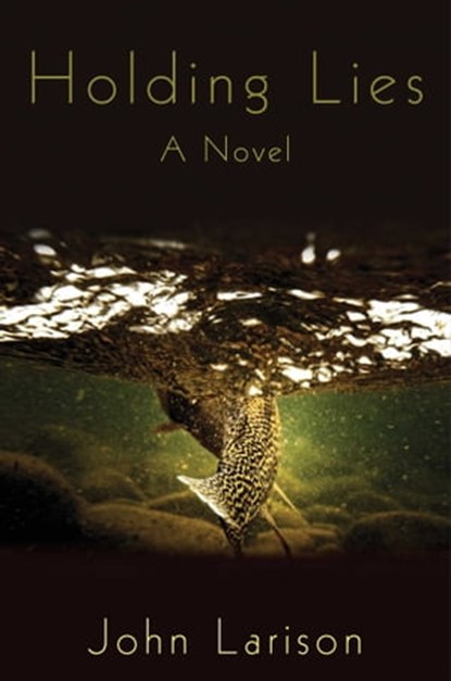 Holding Lies, John Larison - Ebook - 9781628730517