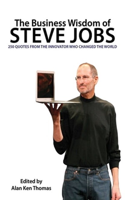 The Business Wisdom of Steve Jobs, Alan Ken Thomas - Ebook - 9781628731873