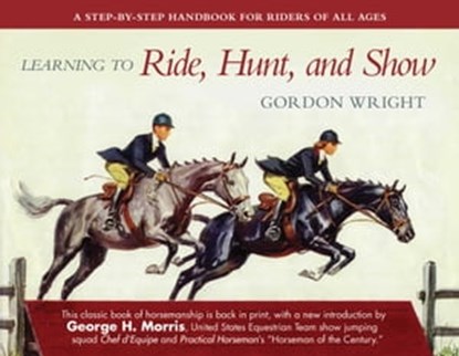 Learning to Ride, Hunt, and Show, Gordon Wright - Ebook - 9781628732542
