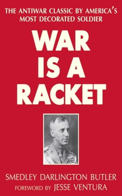 War Is a Racket, Smedley Darlington Butler - Ebook - 9781628735659