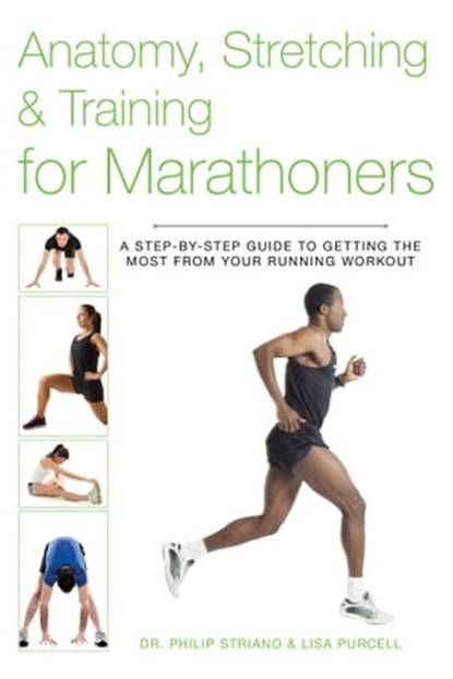 Anatomy, Stretching & Training for Marathoners, Philip Striano, Dr. ; Lisa Purcell - Ebook - 9781628739954