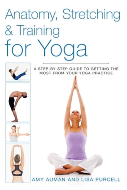 Anatomy, Stretching & Training for Yoga, Amy Auman ; Lisa Purcell - Ebook - 9781628739961