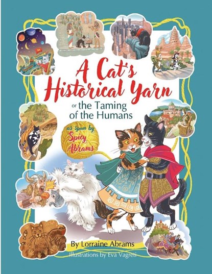 A Cat's Historical Yarn or the Taming of the Humans, Lorraine Abrams - Paperback - 9781628802962