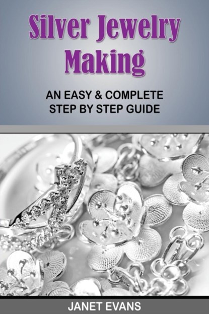 Silver Jewelry Making, Janet (University of Liverpool Hope UK) Evans - Paperback - 9781628840766