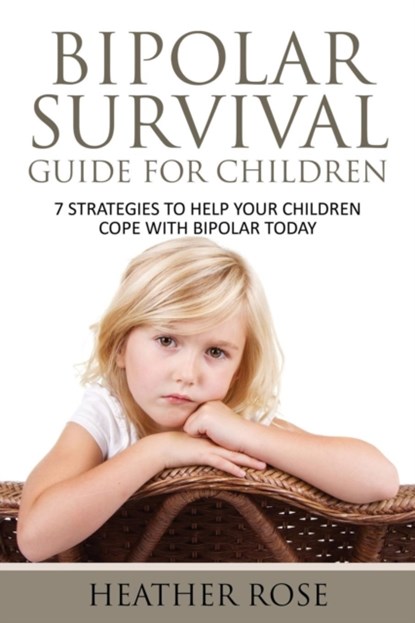 Bipolar Child, Heather Rose - Paperback - 9781628841299